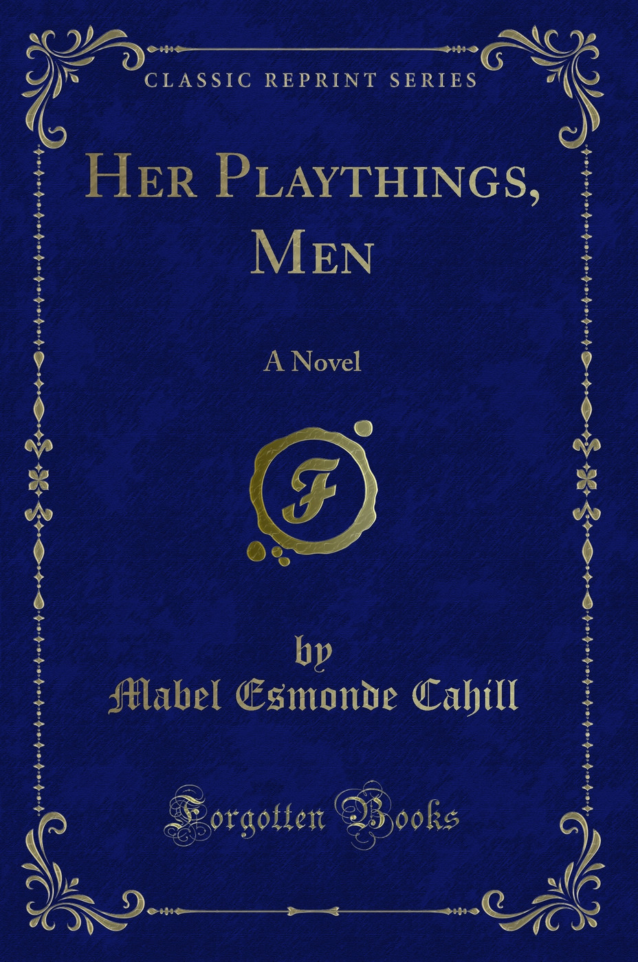 Her Playthings, Men: A Novel (Classic Reprint)