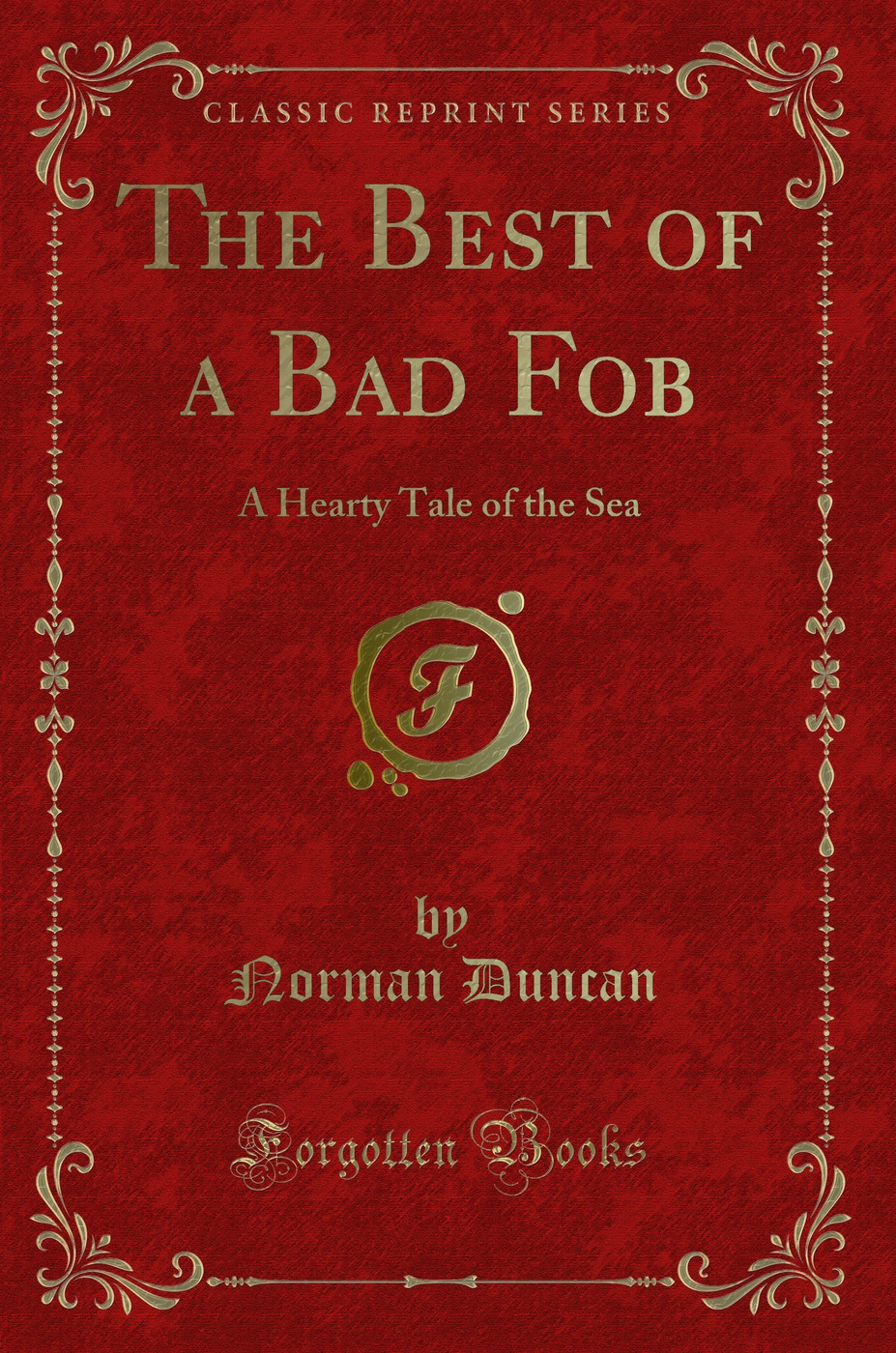The Best of a Bad Fob: A Hearty Tale of the Sea (Classic Reprint)