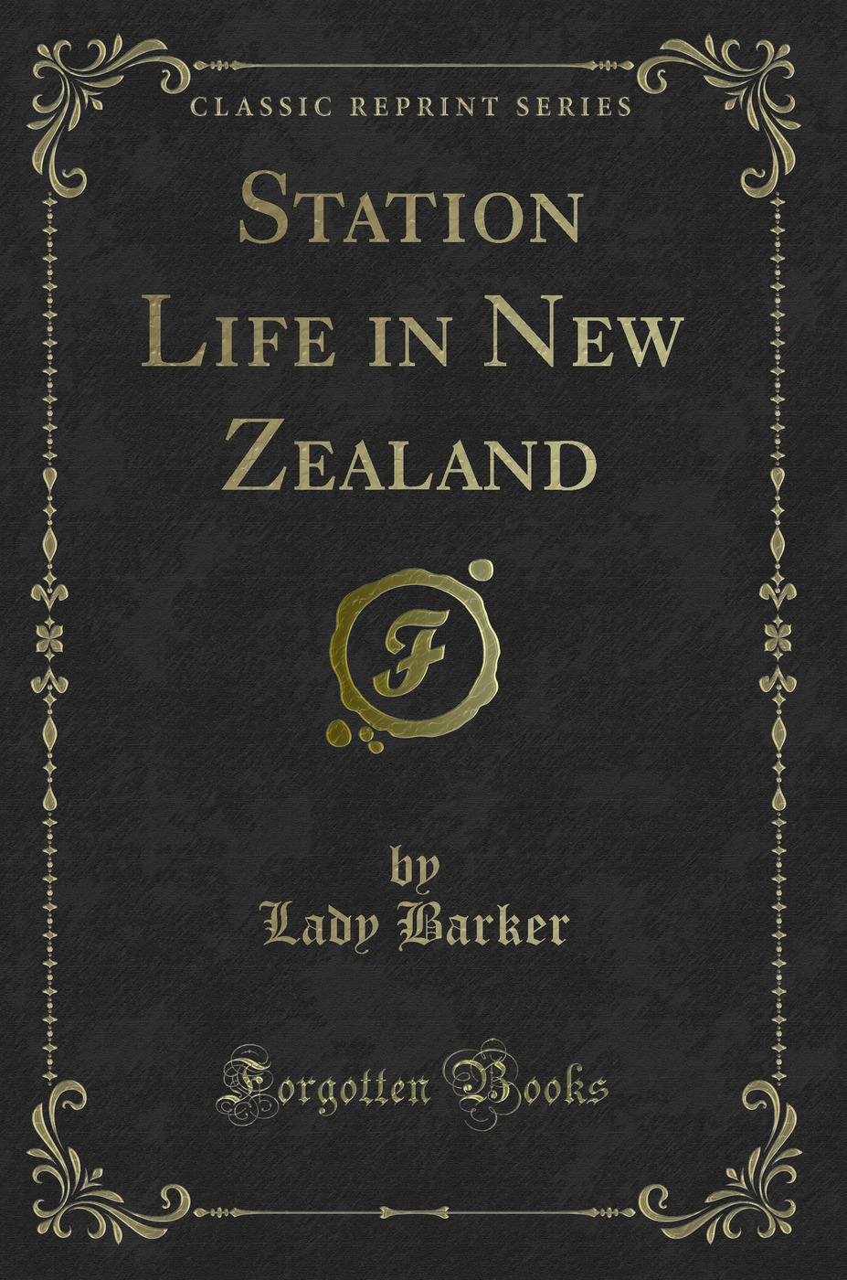 Station Life in New Zealand (Classic Reprint)