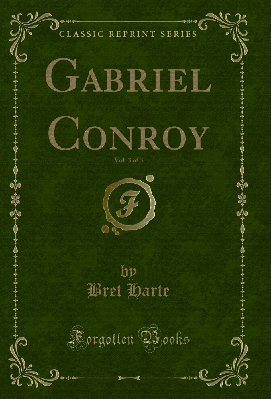 Gabriel Conroy, Vol. 3 of 3 (Classic Reprint)