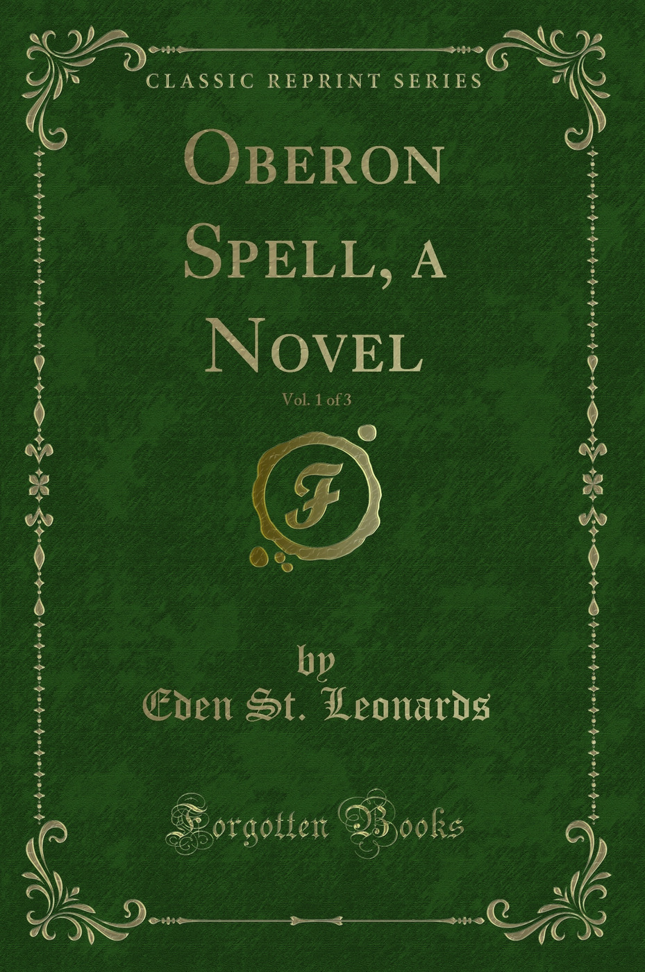 Oberon Spell, a Novel, Vol. 1 of 3 (Classic Reprint)