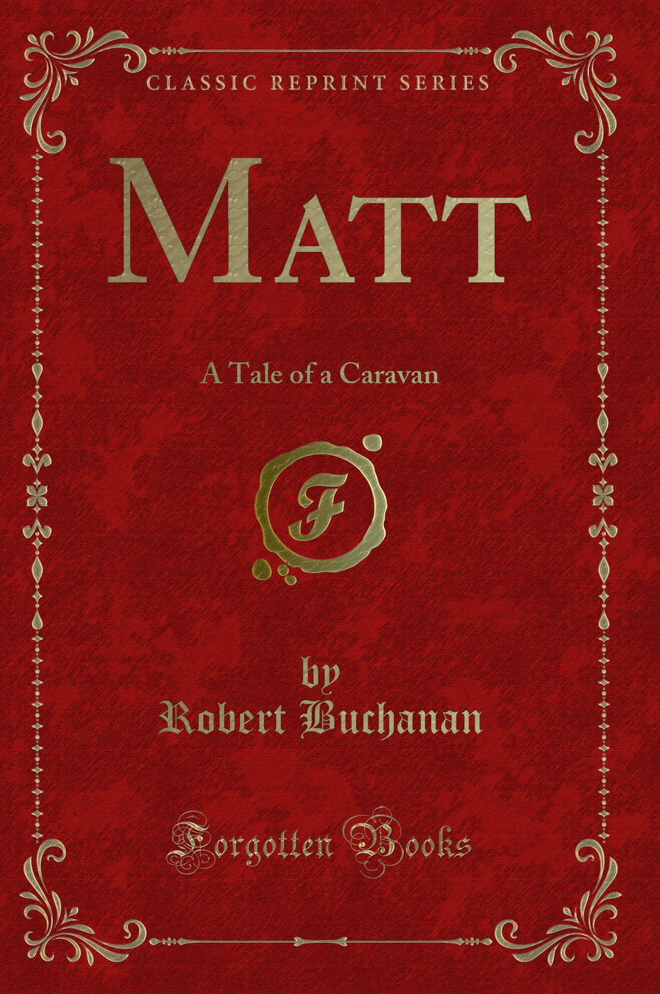 Matt: A Tale of a Caravan (Classic Reprint)