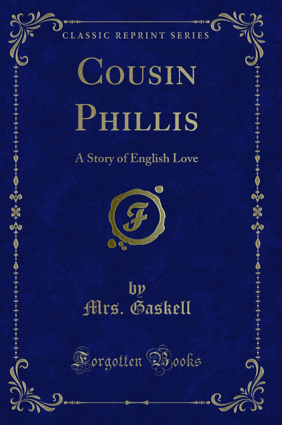 Cousin Phillis: A Story of English Love (Classic Reprint)
