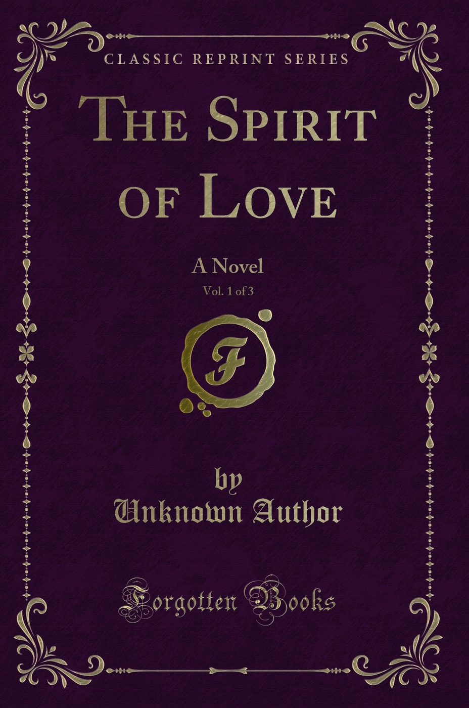 The Spirit of Love, Vol. 1 of 3: A Novel (Classic Reprint)