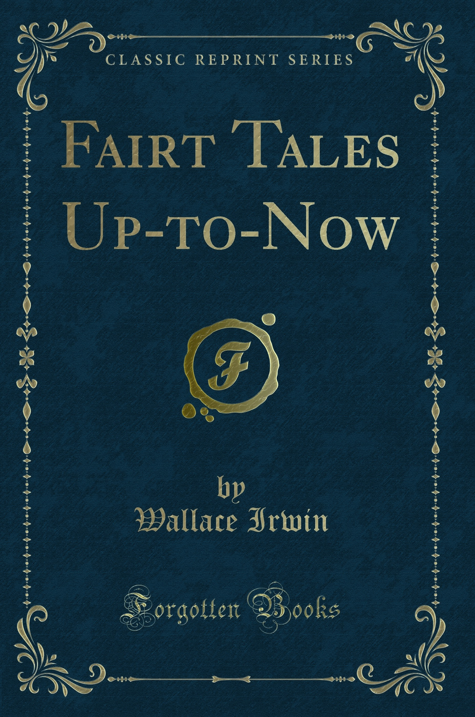 Fairt Tales Up-to-Now (Classic Reprint)