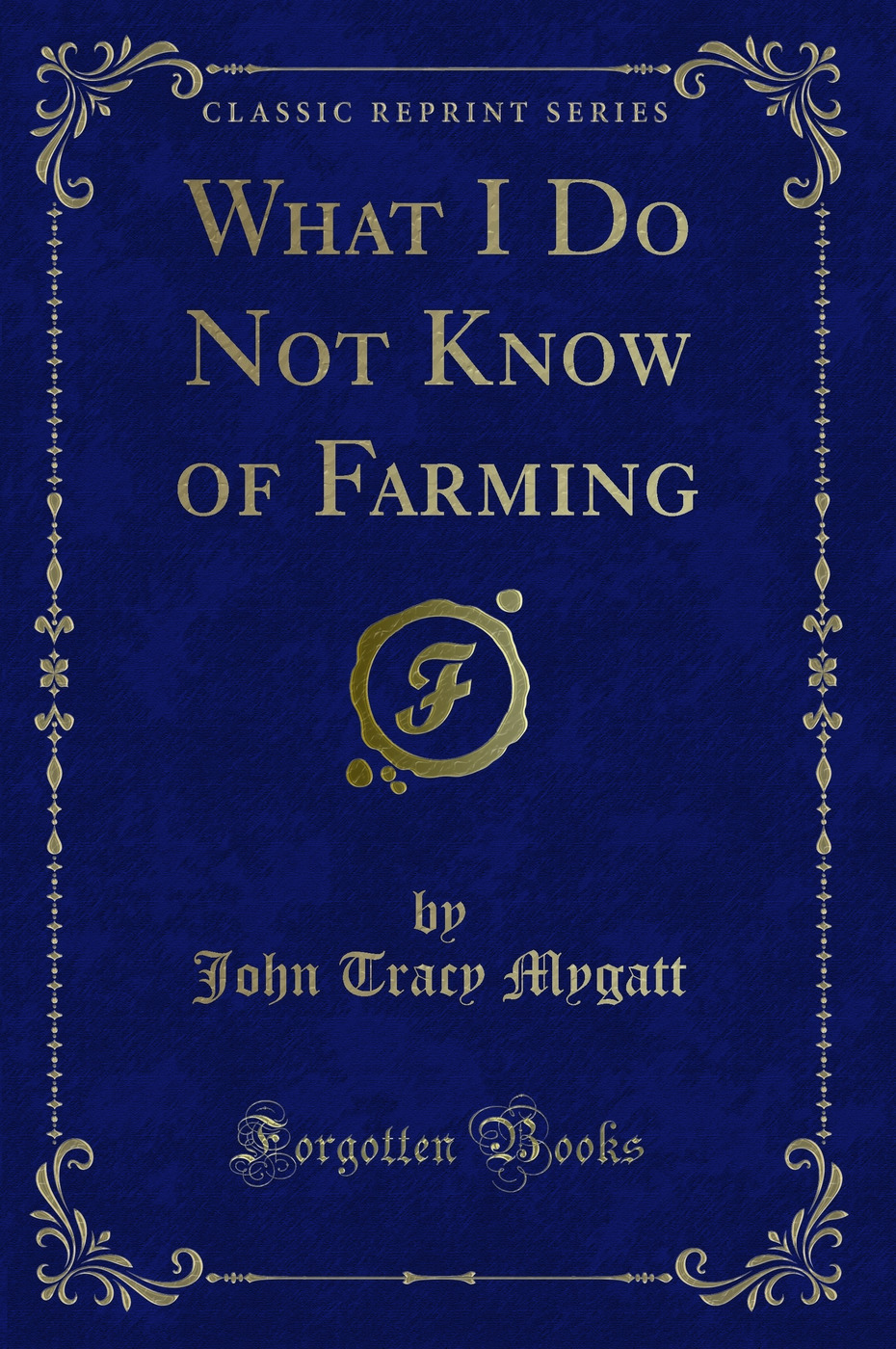 What I Do Not Know of Farming (Classic Reprint)