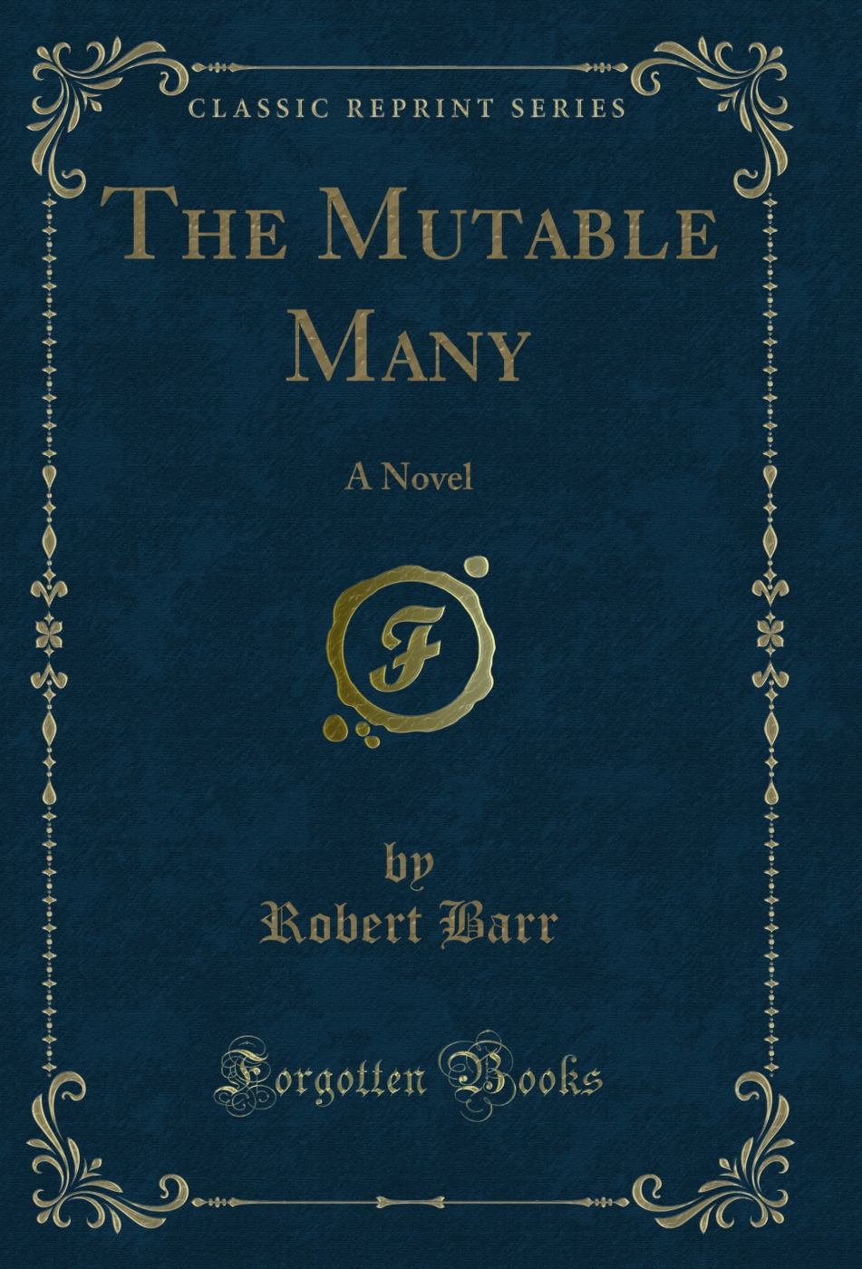 The Mutable Many: A Novel (Classic Reprint)