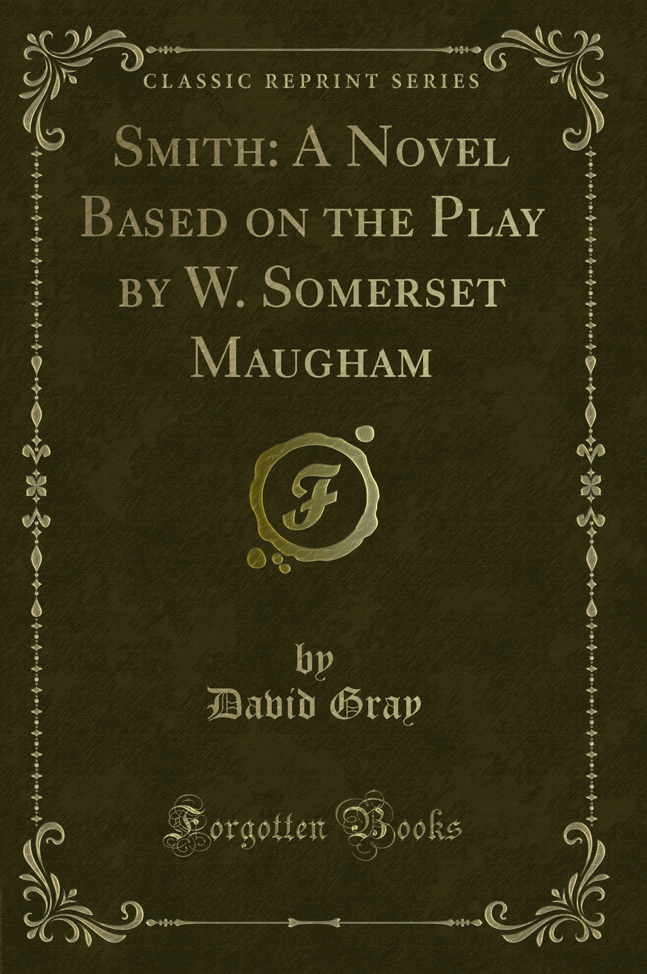 Smith: A Novel Based on the Play by W. Somerset Maugham (Classic Reprint)