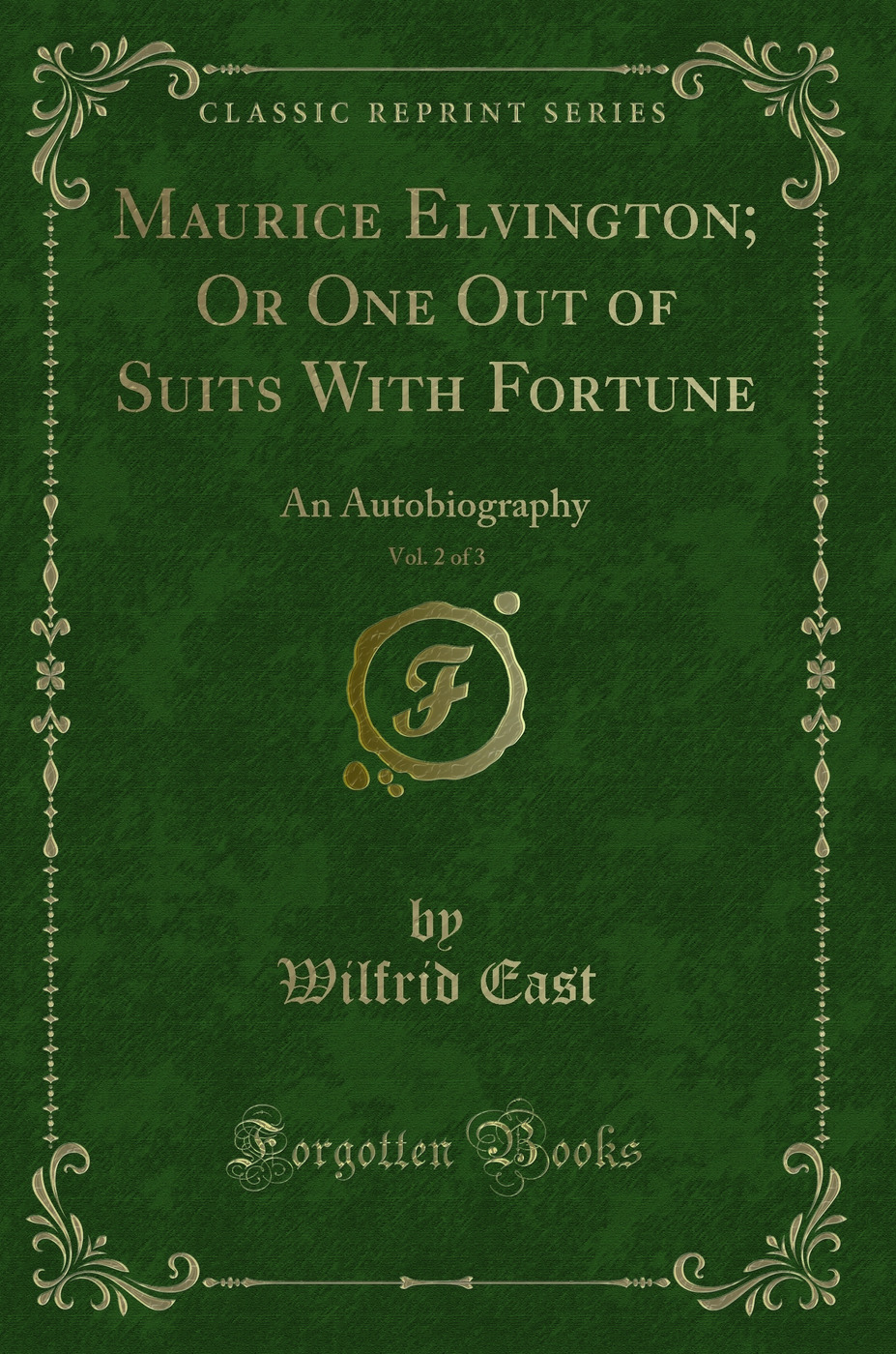 Maurice Elvington; Or One Out of Suits With Fortune, Vol. 2 of 3: An Autobiography (Classic Reprint)