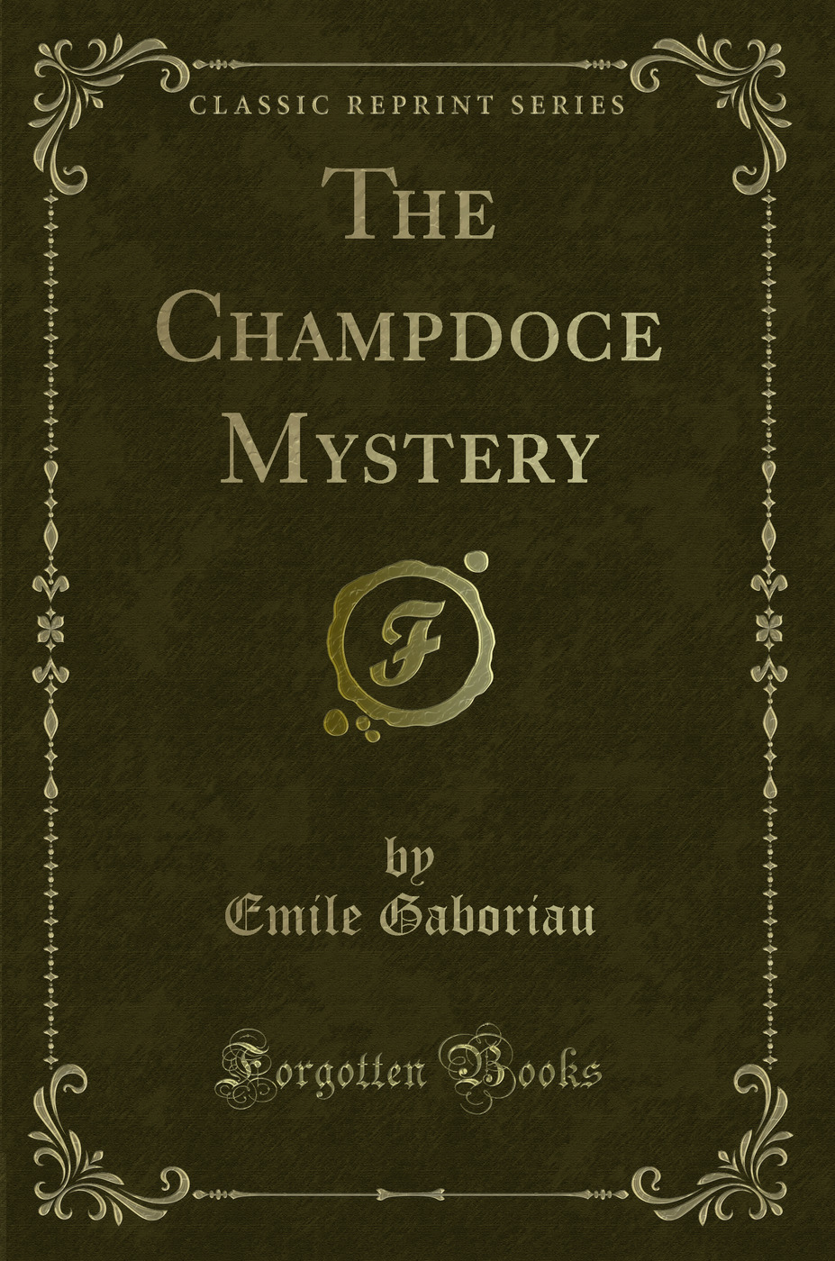 The Champdoce Mystery (Classic Reprint)