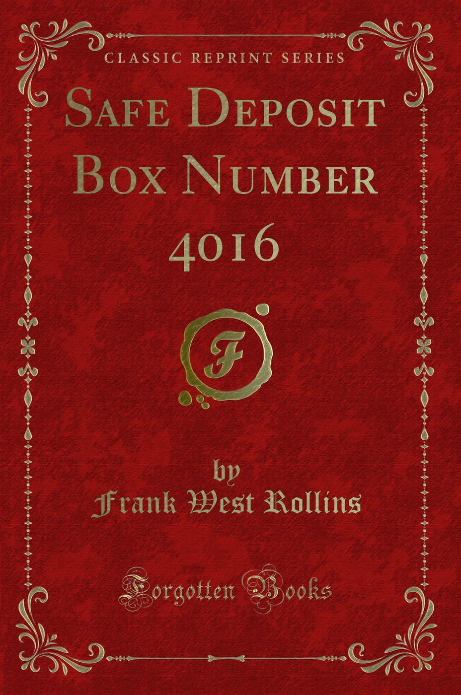 Safe Deposit Box Number 4016 (Classic Reprint)