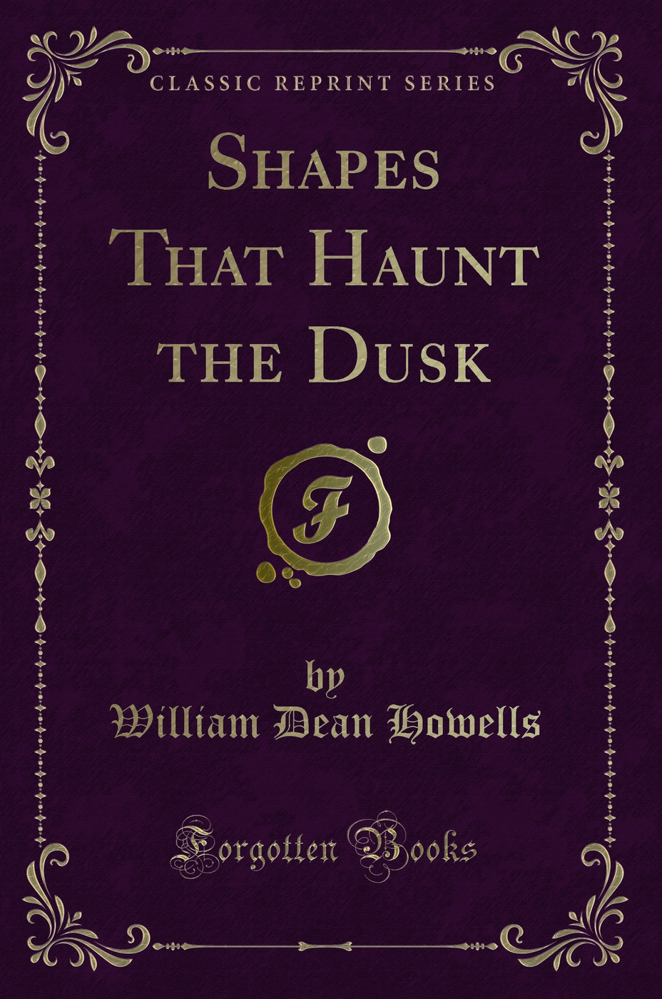 Shapes That Haunt the Dusk (Classic Reprint)