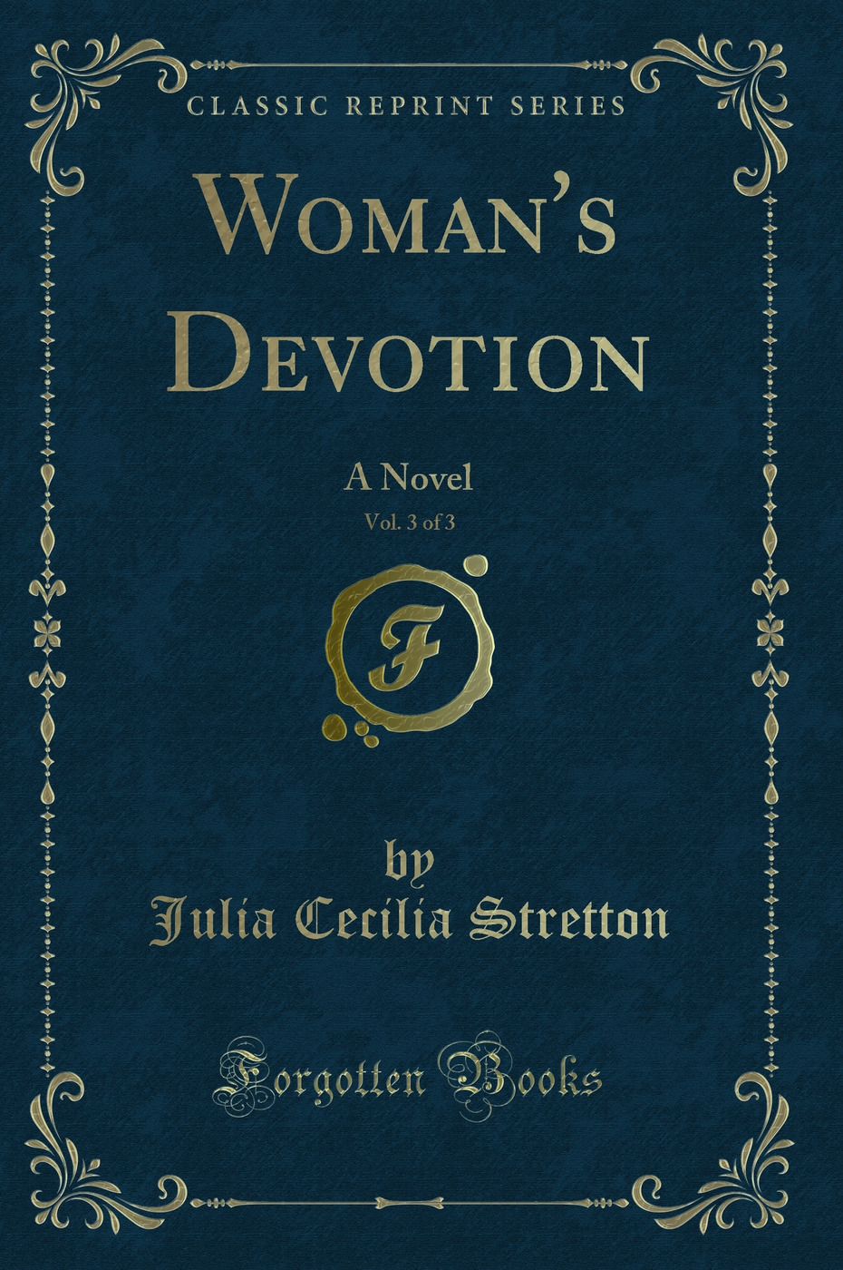 Woman's Devotion, Vol. 3 of 3: A Novel (Classic Reprint)