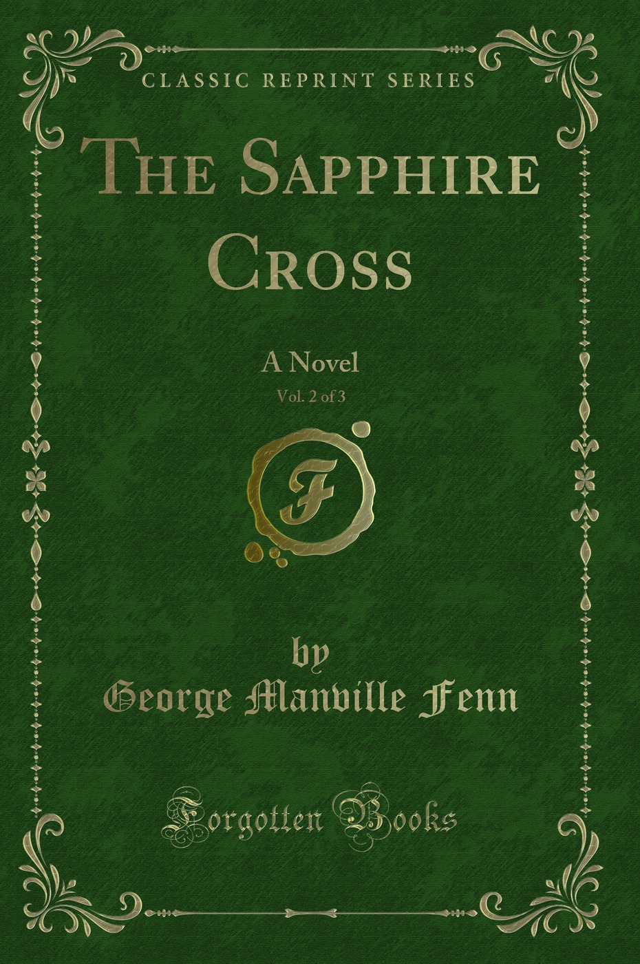 The Sapphire Cross, Vol. 2 of 3: A Novel (Classic Reprint)
