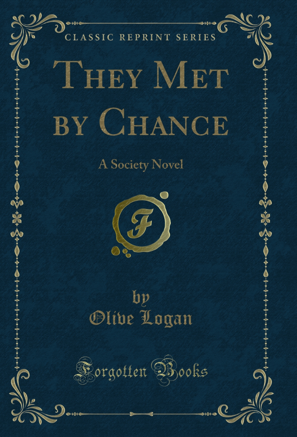 They Met by Chance: A Society Novel (Classic Reprint)