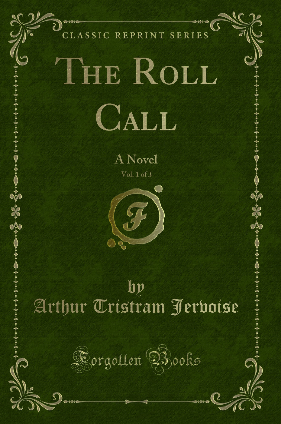 The Roll Call, Vol. 1 of 3: A Novel (Classic Reprint)