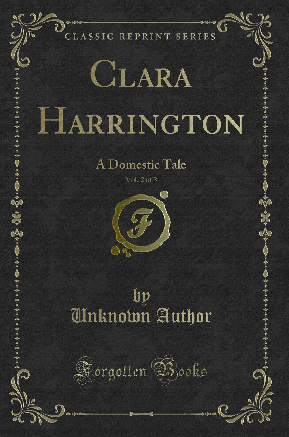Clara Harrington, Vol. 2 of 3: A Domestic Tale (Classic Reprint)