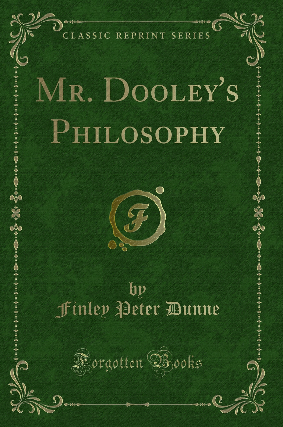 Mr. Dooley's Philosophy (Classic Reprint)