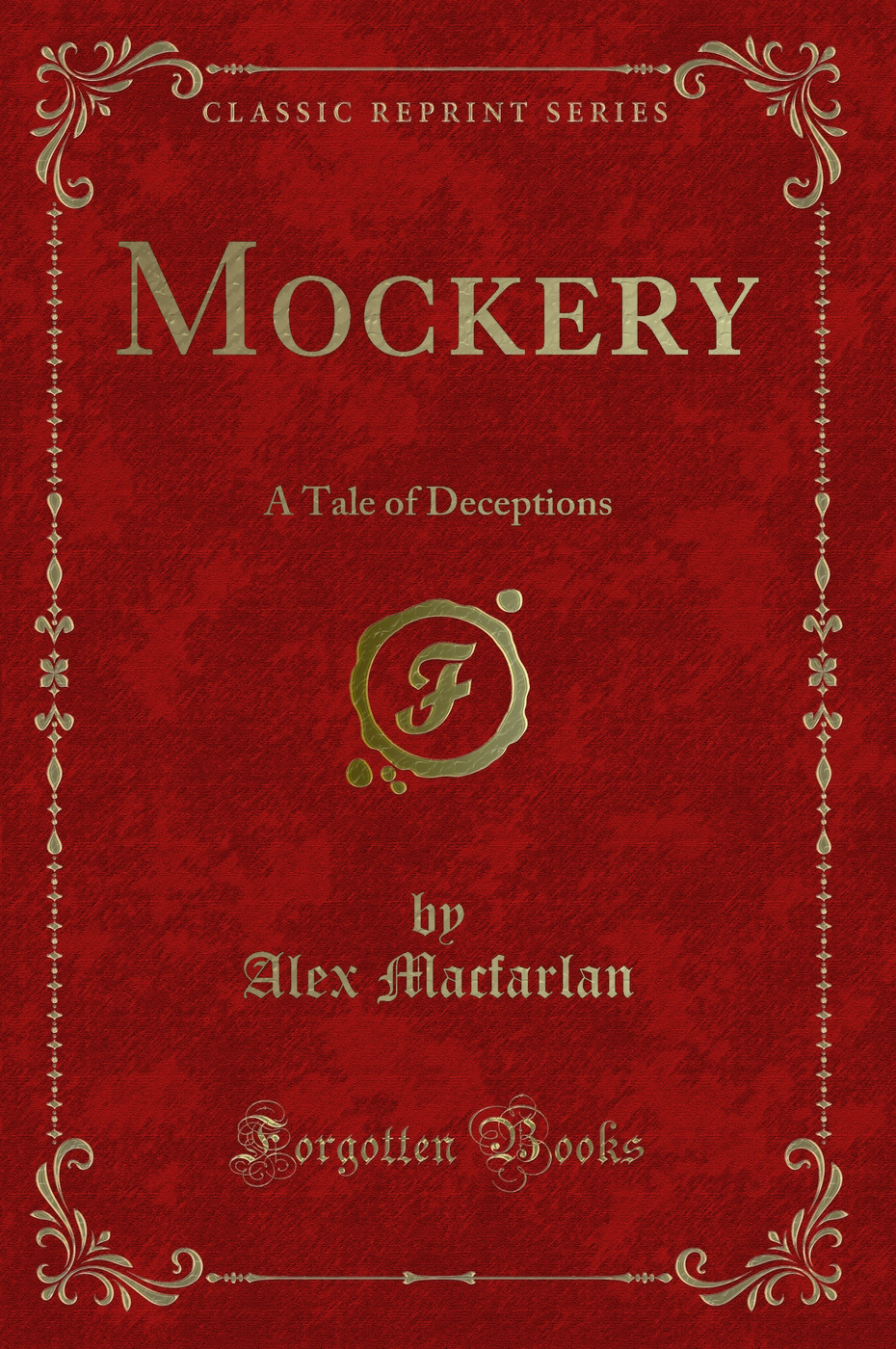 Mockery: A Tale of Deceptions (Classic Reprint)