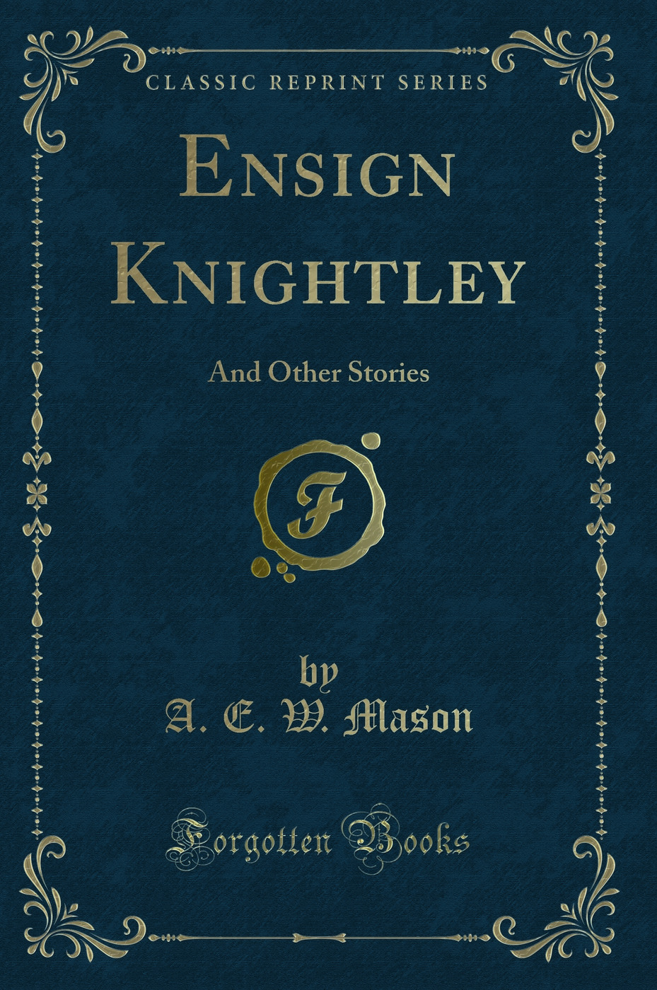 Ensign Knightley: And Other Stories (Classic Reprint)