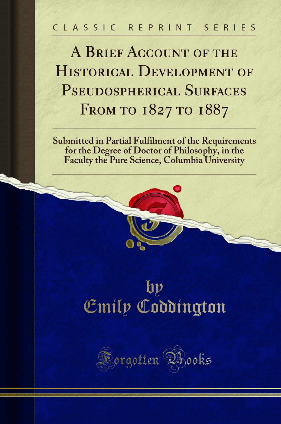 A Brief Account of the Historical Development of Pseudospherical Surfaces From to 1827 to 1887: Submitted in Partial Fulfilment of the Requirements for the Degree of Doctor of Philosophy, in the Faculty the Pure Science, Columbia University