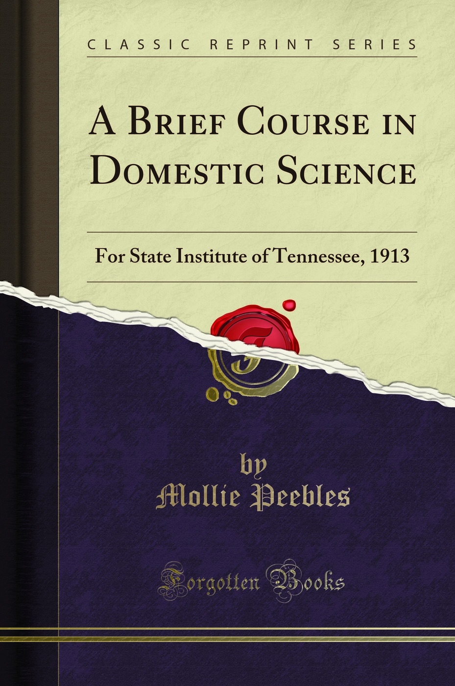 A Brief Course in Domestic Science: For State Institute of Tennessee, 1913 (Classic Reprint)