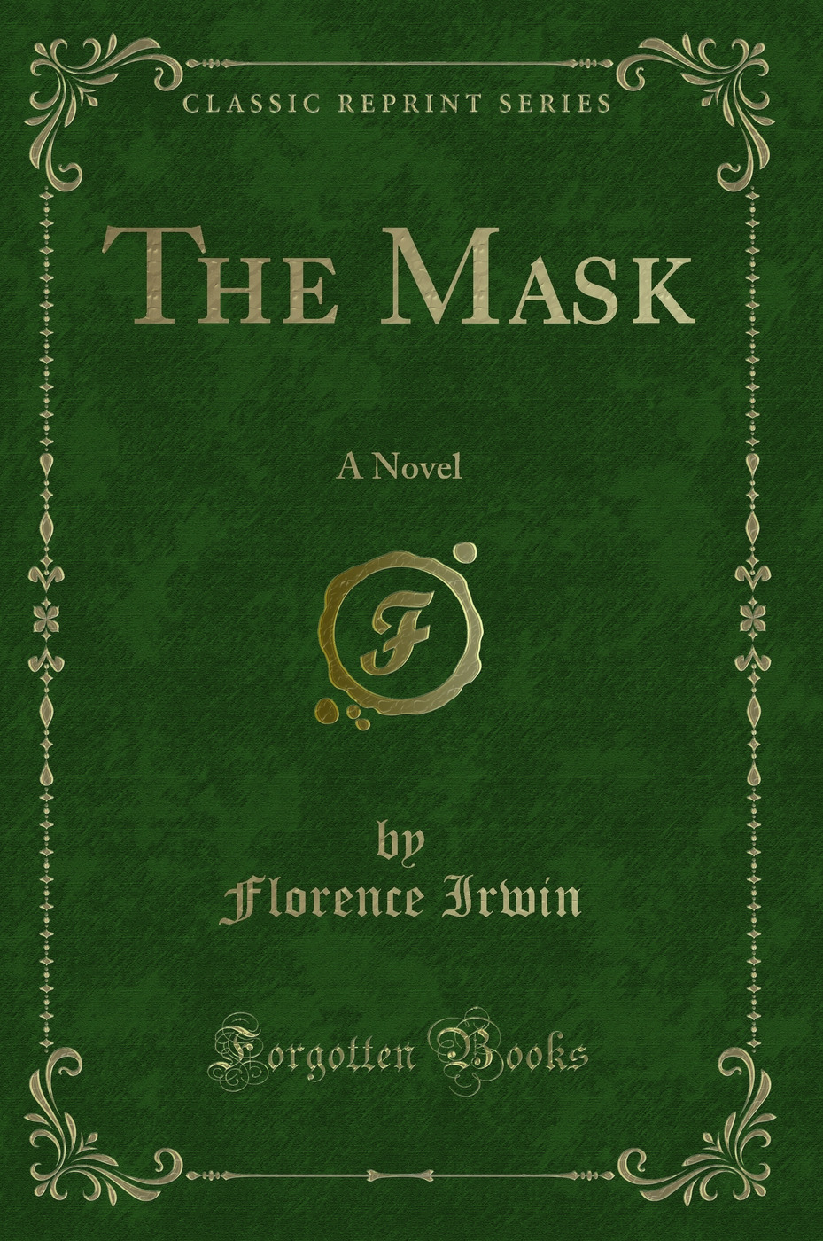 The Mask: A Novel (Classic Reprint)