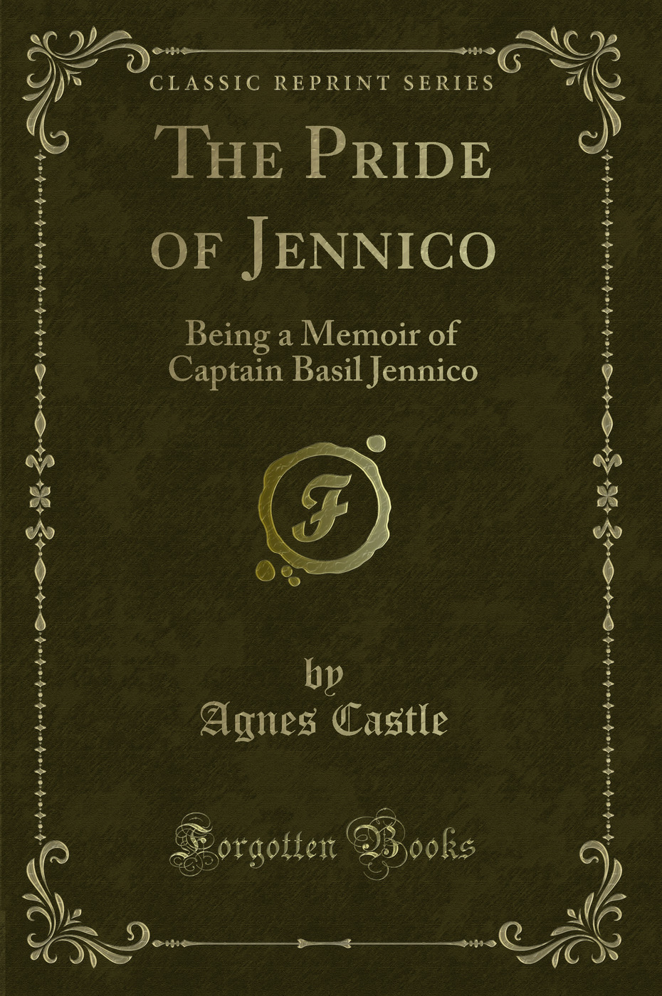 The Pride of Jennico: Being a Memoir of Captain Basil Jennico (Classic Reprint)