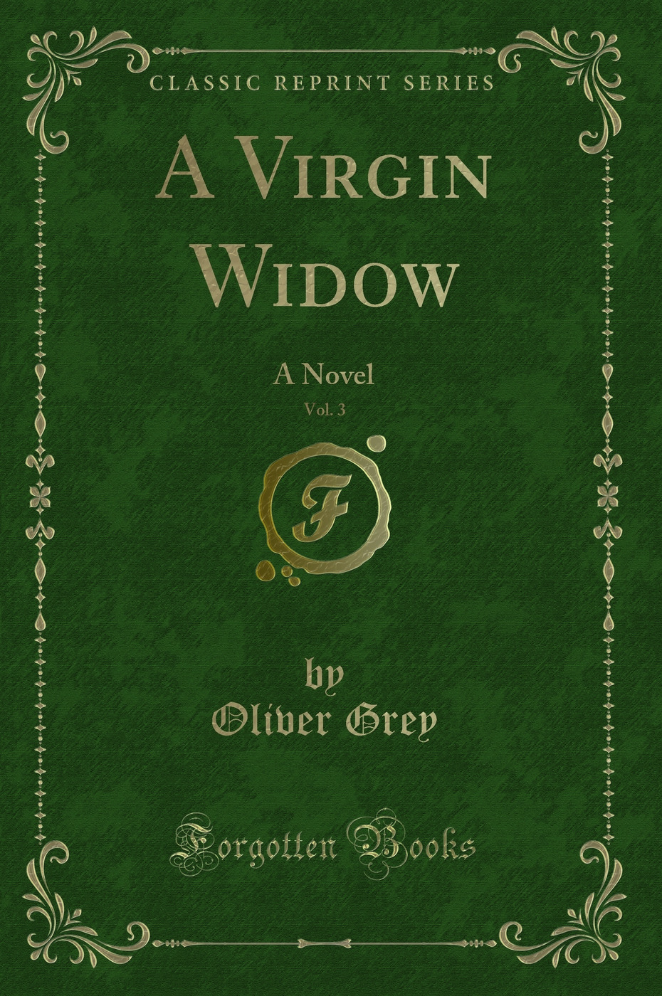 A Virgin Widow, Vol. 3: A Novel (Classic Reprint)