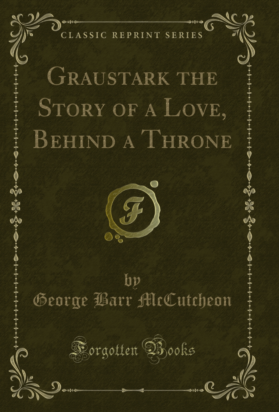 Graustark the Story of a Love, Behind a Throne (Classic Reprint)