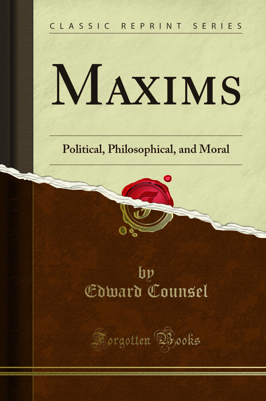Maxims Political, Philosophical, and Moral (Classic Reprint)