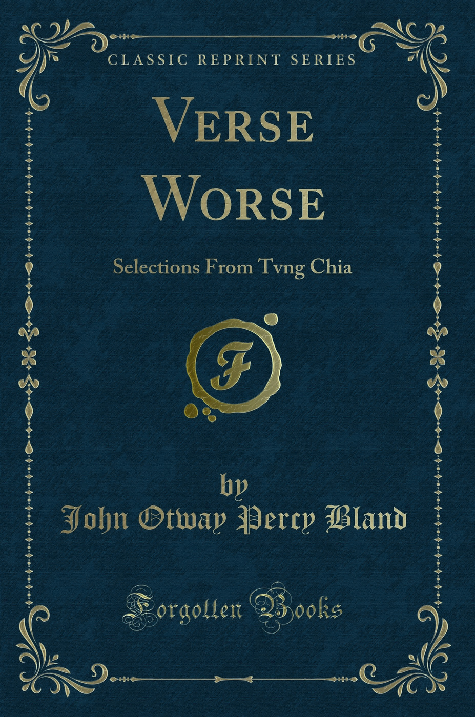 Verse Worse: Selections From Tvng Chia (Classic Reprint)