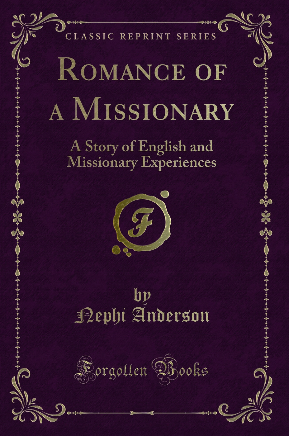 Romance of a Missionary: A Story of English and Missionary Experiences (Classic Reprint)