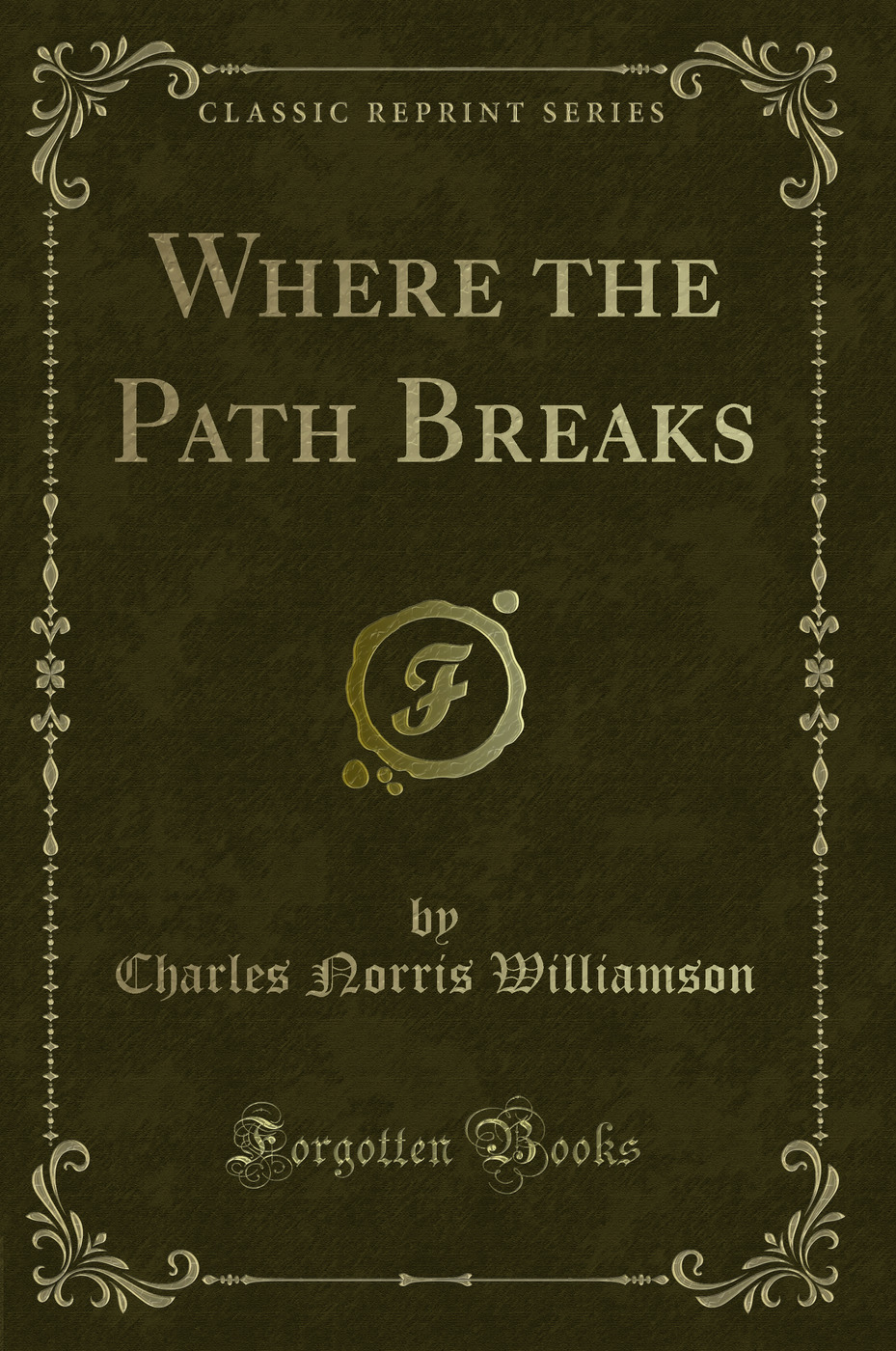 Where the Path Breaks (Classic Reprint)