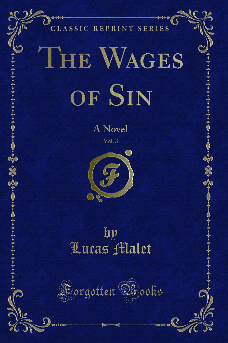The Wages of Sin, Vol. 3: A Novel (Classic Reprint)