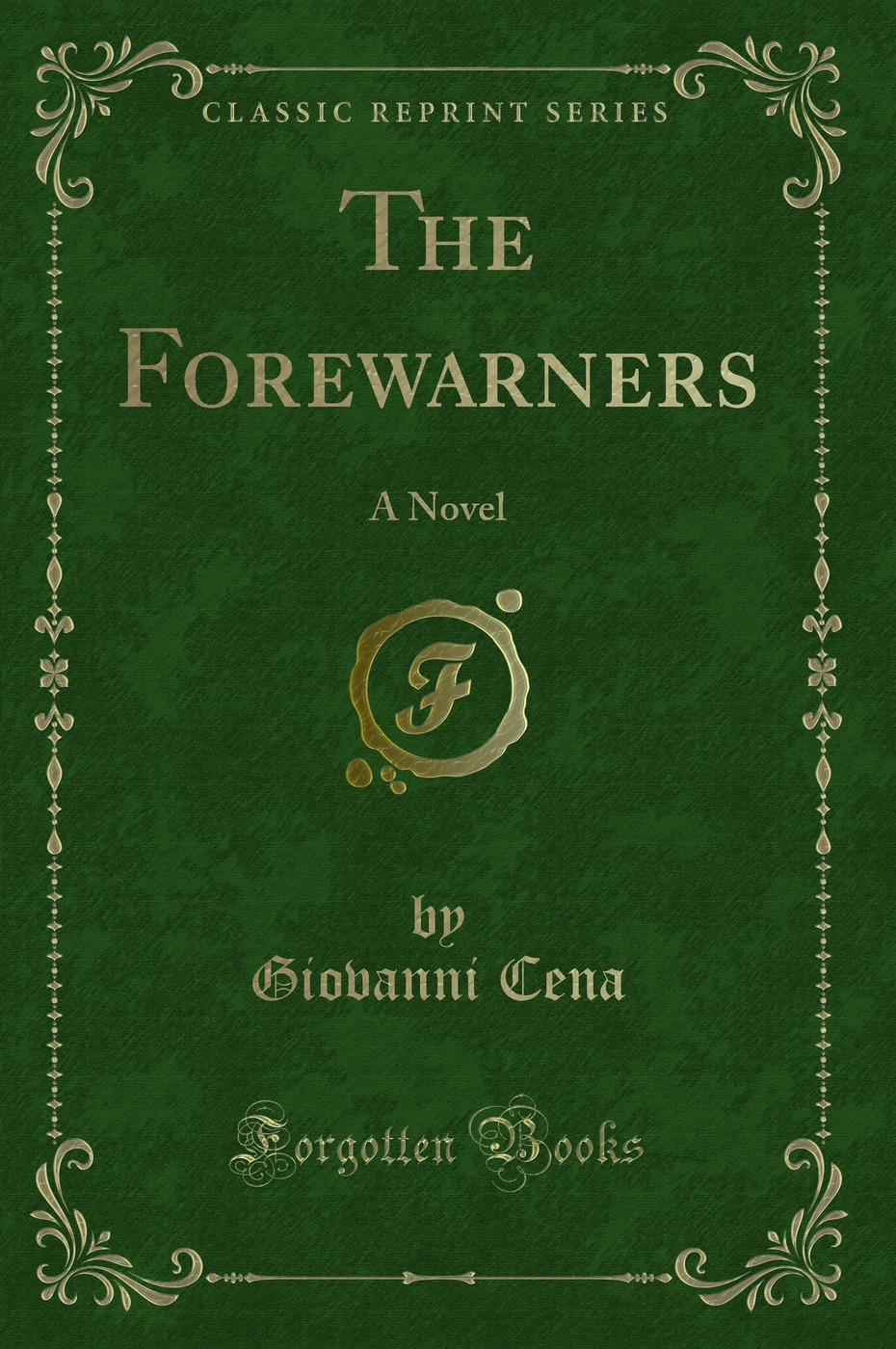 The Forewarners: A Novel (Classic Reprint)