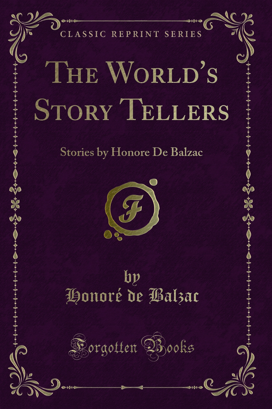 The World's Story Tellers: Stories by Honore De Balzac (Classic Reprint)