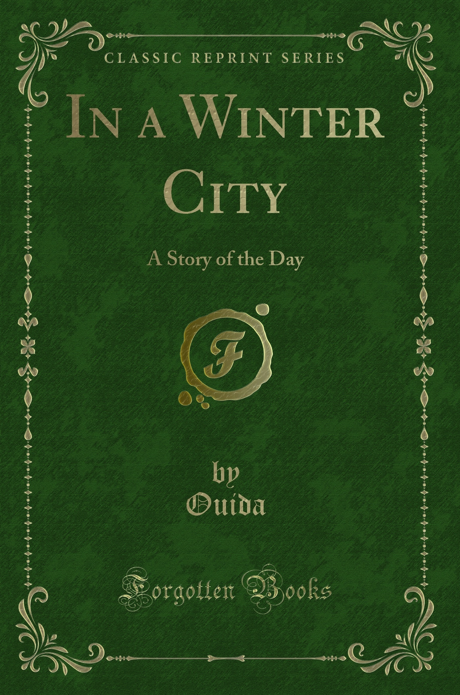 In a Winter City: A Story of the Day (Classic Reprint)