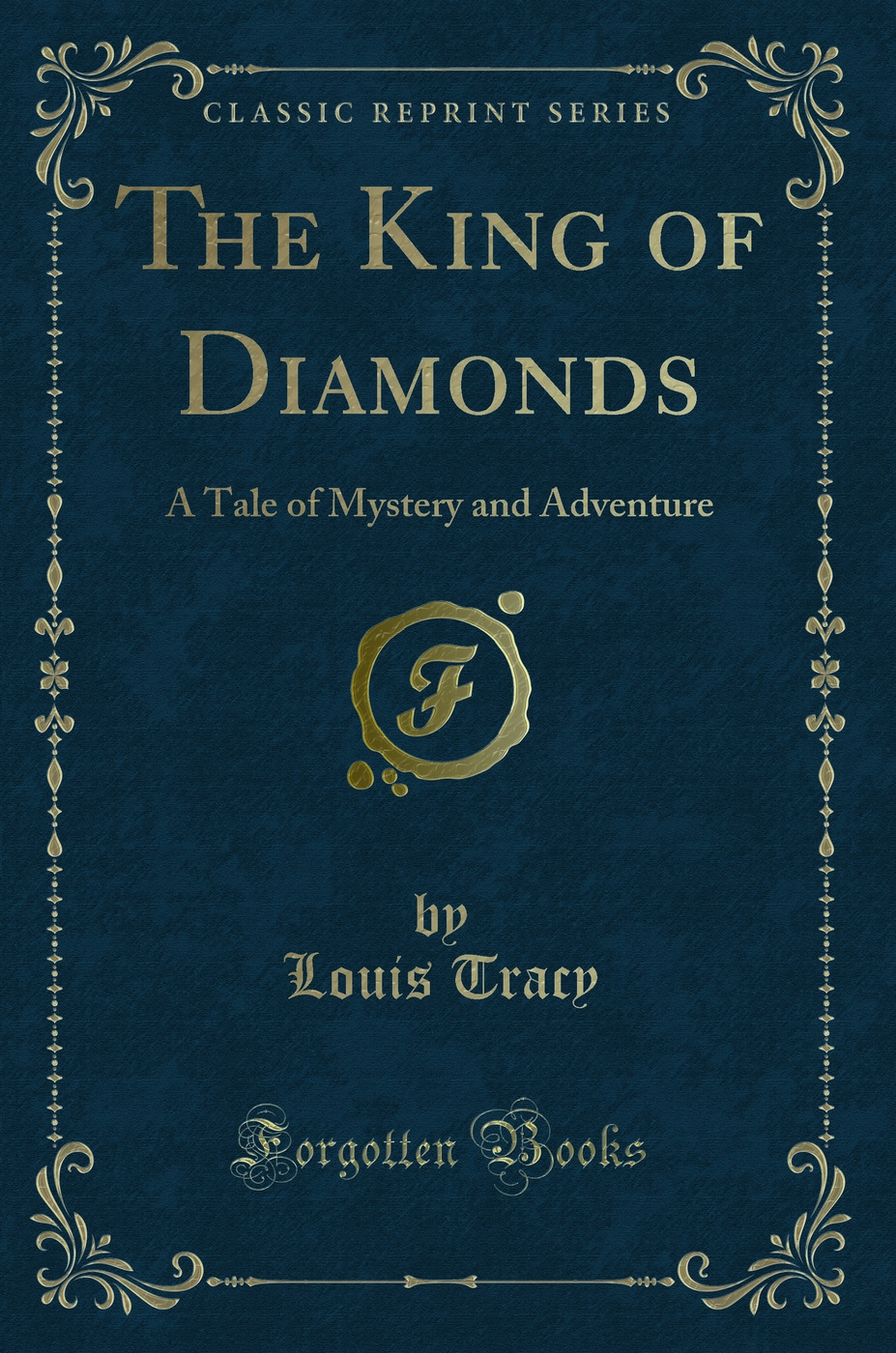 The King of Diamonds: A Tale of Mystery and Adventure (Classic Reprint)