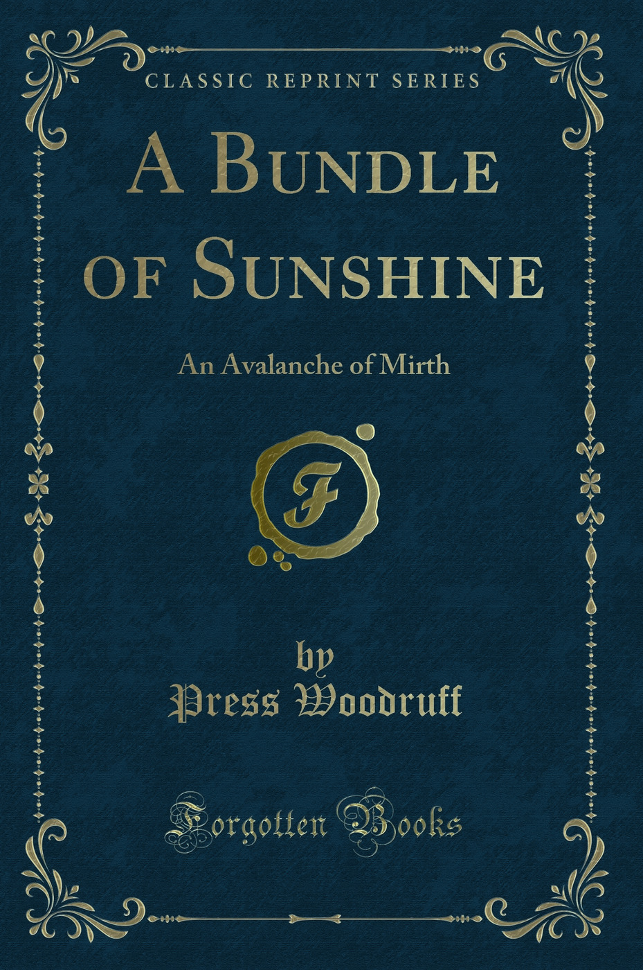 A Bundle of Sunshine: An Avalanche of Mirth (Classic Reprint)