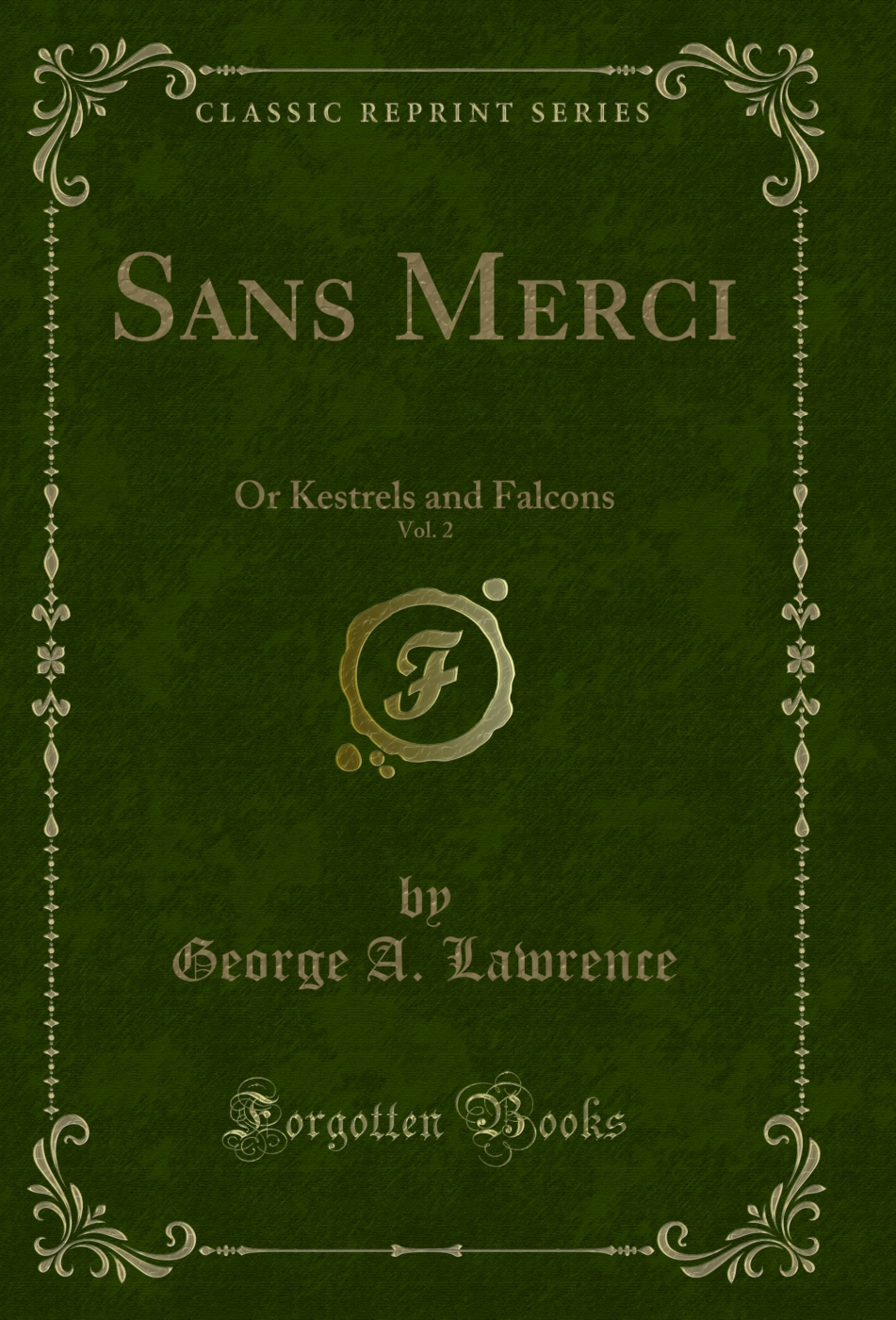 Sans Merci, Vol. 2: Or Kestrels and Falcons (Classic Reprint)