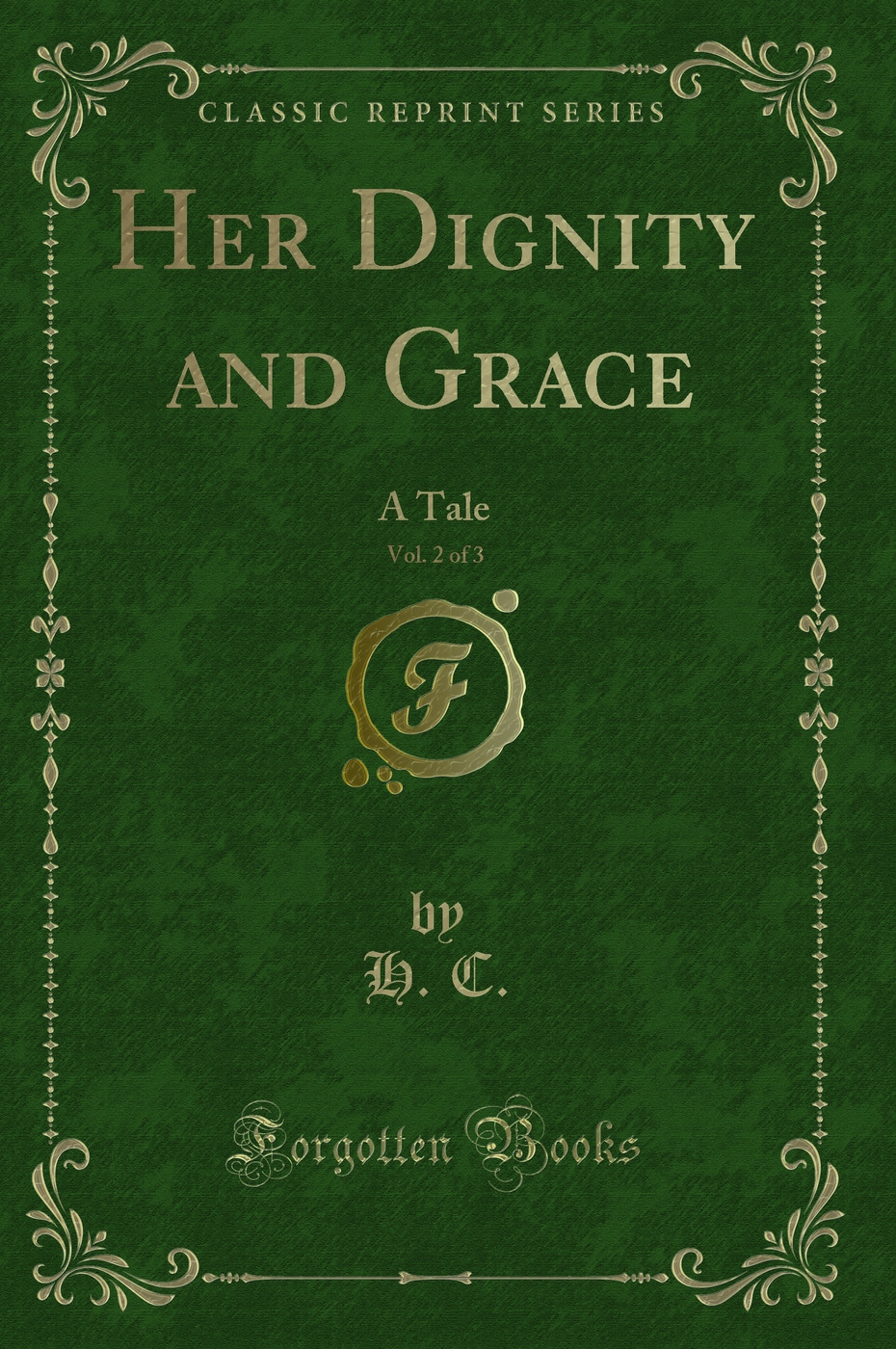 Her Dignity and Grace, Vol. 2 of 3: A Tale (Classic Reprint)