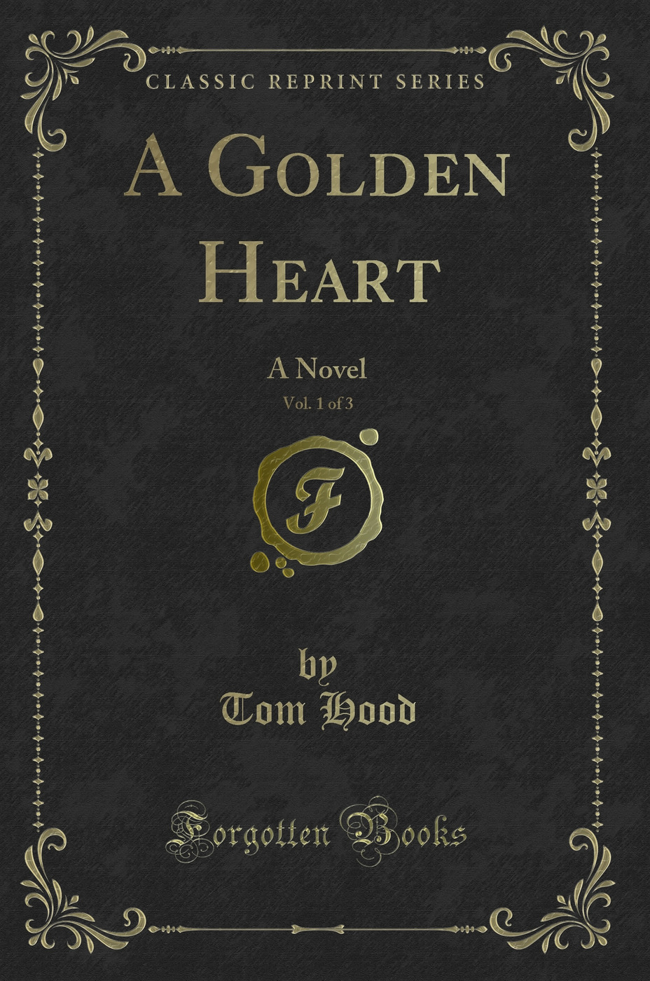 A Golden Heart, Vol. 1 of 3: A Novel (Classic Reprint)