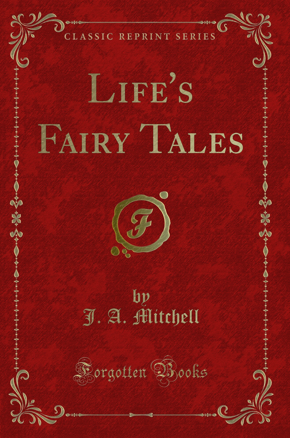 Life's Fairy Tales (Classic Reprint)