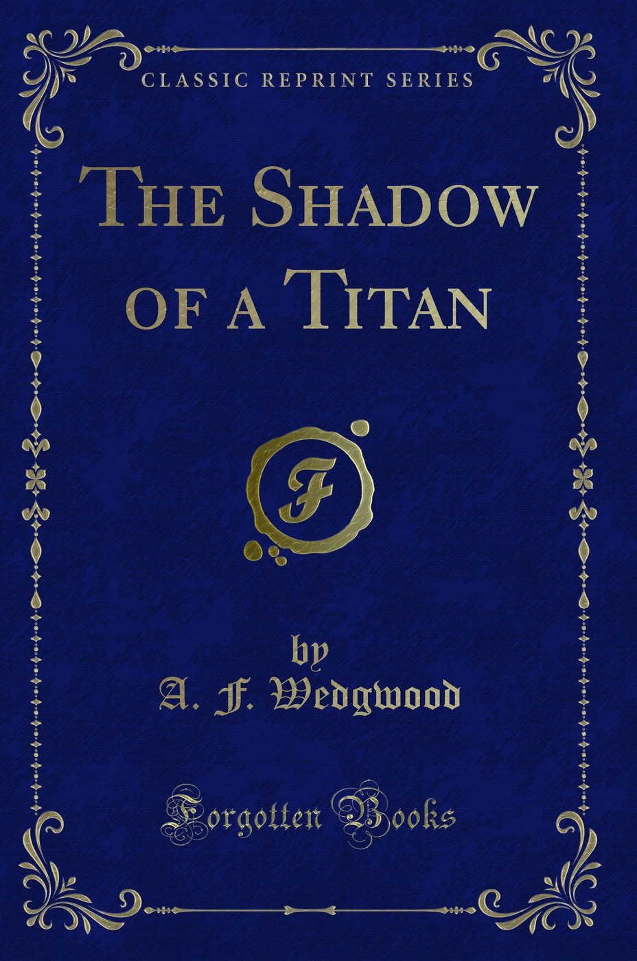 The Shadow of a Titan (Classic Reprint)