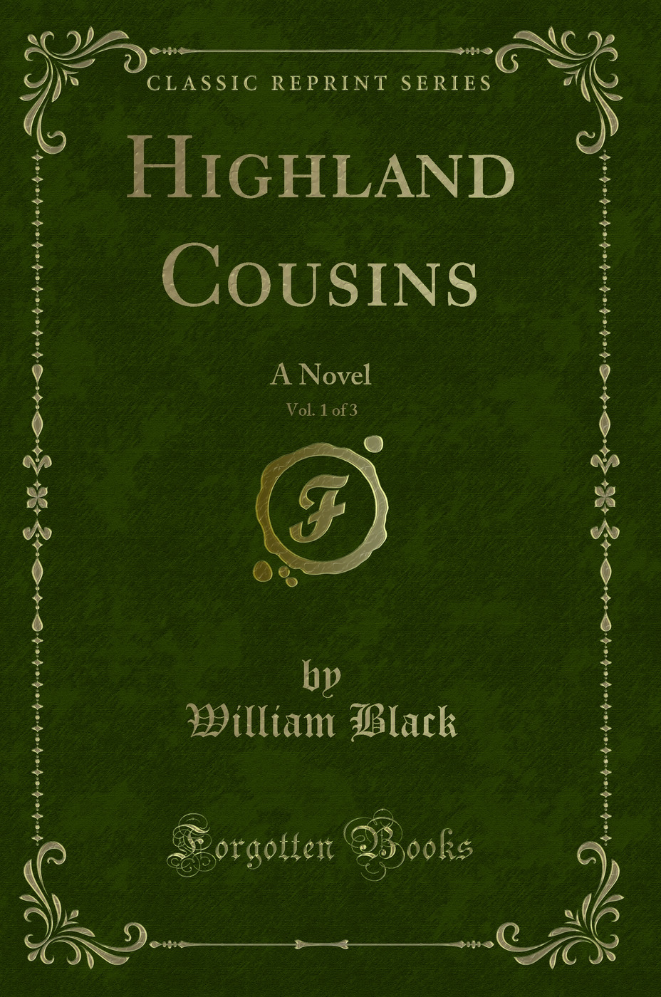 Highland Cousins, Vol. 1 of 3: A Novel (Classic Reprint)