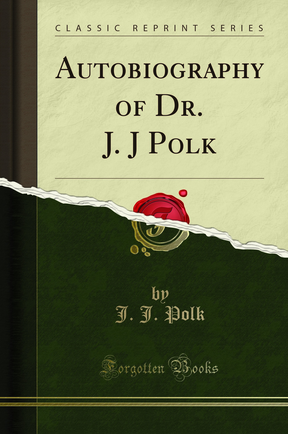 Autobiography of Dr. J. J Polk (Classic Reprint)