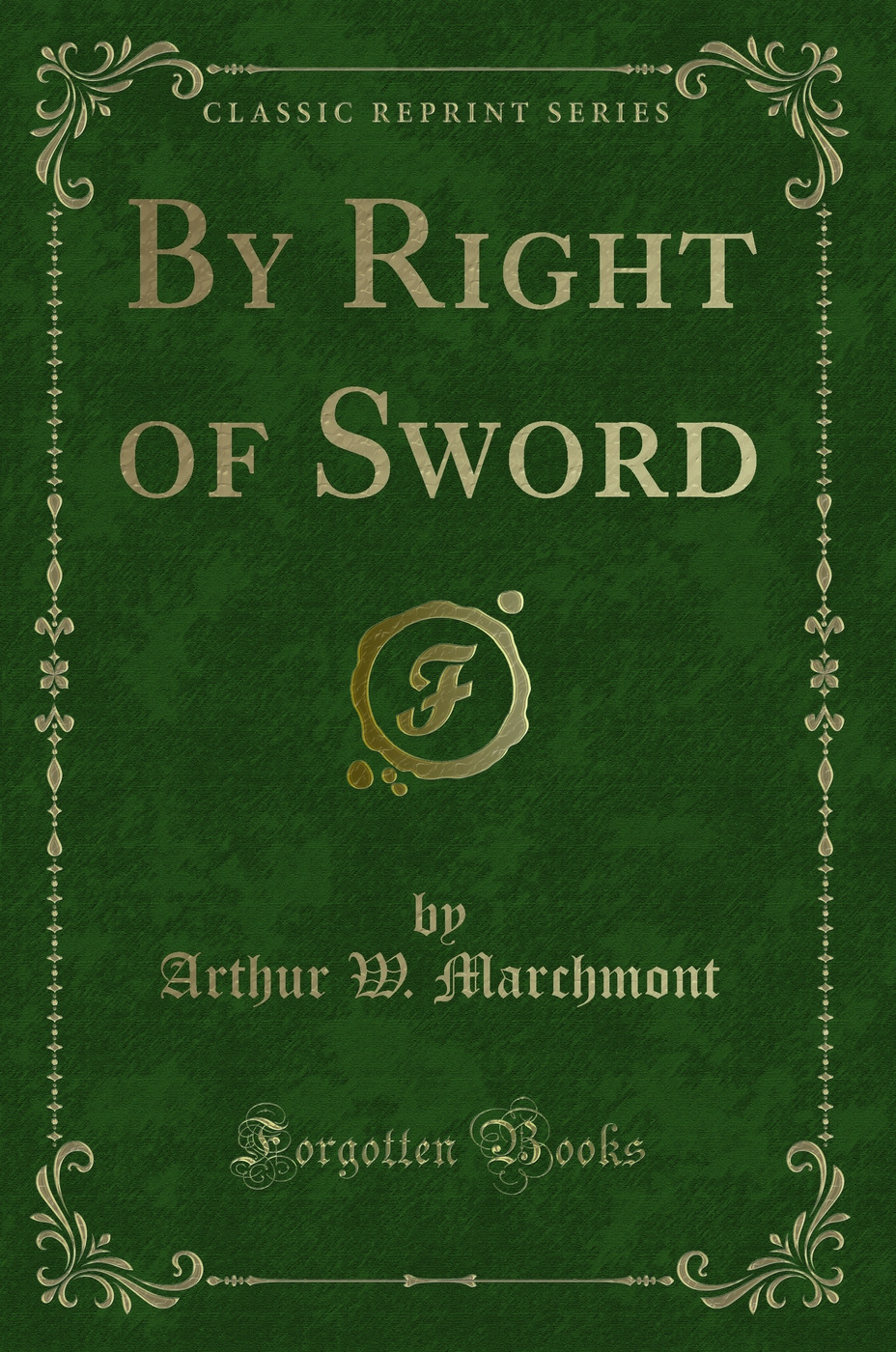 By Right of Sword (Classic Reprint)