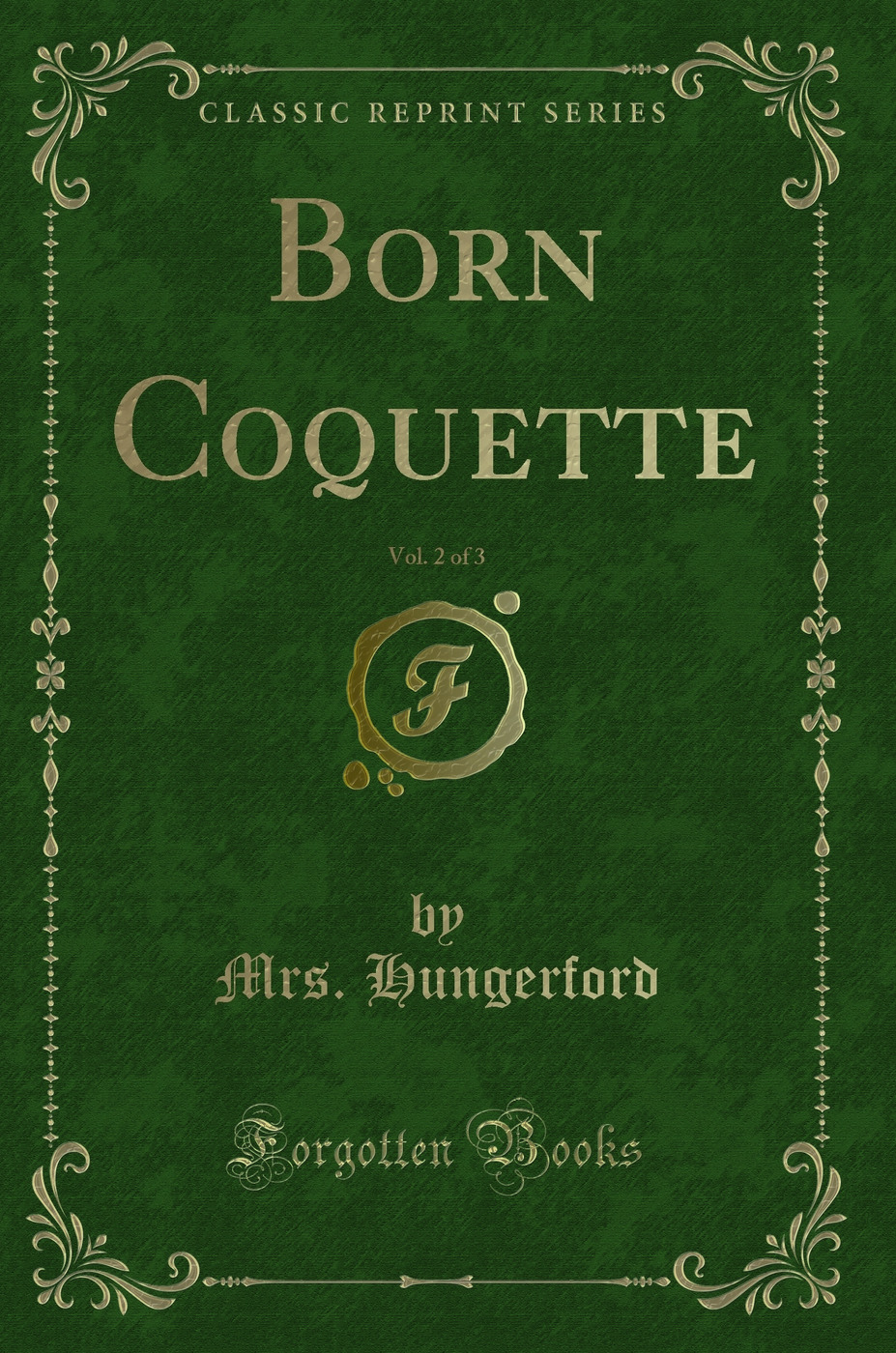 Born Coquette, Vol. 2 of 3 (Classic Reprint)