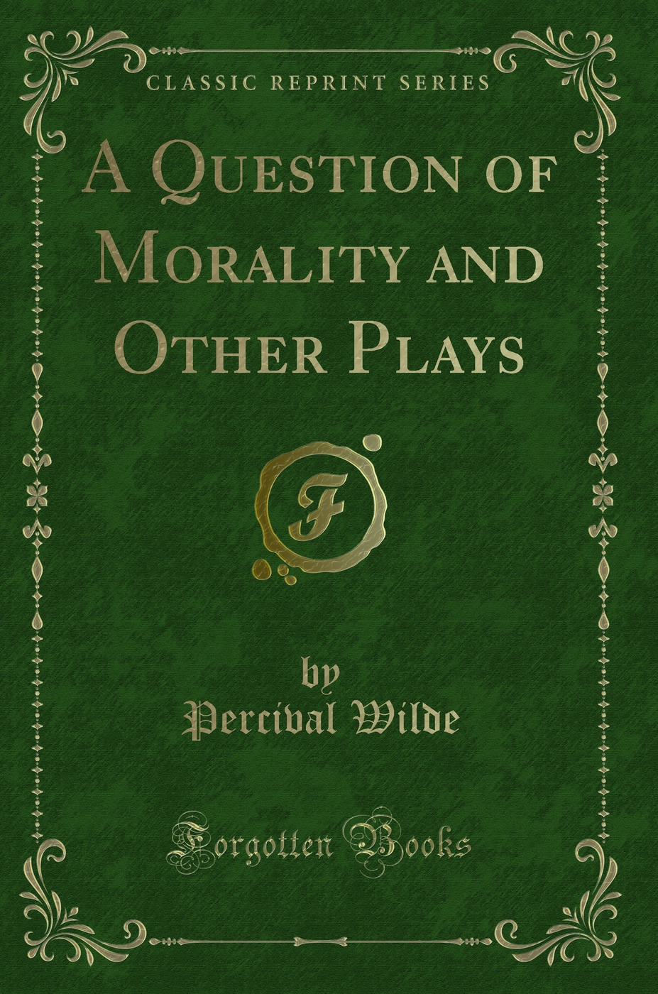 A Question of Morality and Other Plays (Classic Reprint)